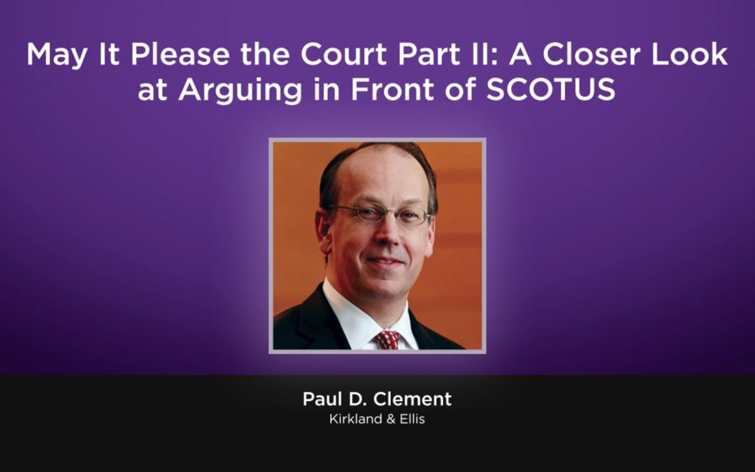 May It Please the Court Part II: A Closer Look at Arguing in Front of SCOTUS