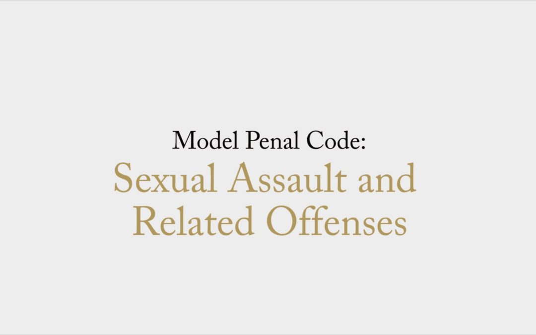 Project Feature on Model Penal Code: Sexual Assault and Related Offenses