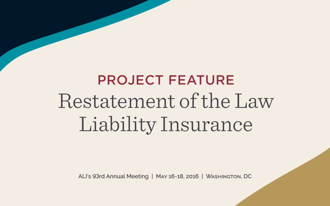Project Feature: Restatement of the Law, Liability Insurance