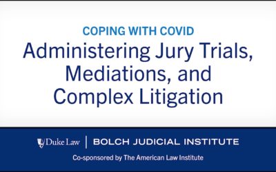 Coping with COVID: Administering Jury Trials, Mediations, and Complex Litigation