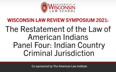 Wisconsin Law Review Symposium 2021: Indian Country Criminal Jurisdiction in the Restatement of the Law of American Indians