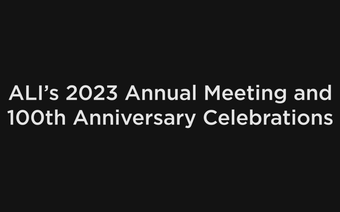 ALI’s 2023 Annual Meeting and 100th Anniversary Celebrations